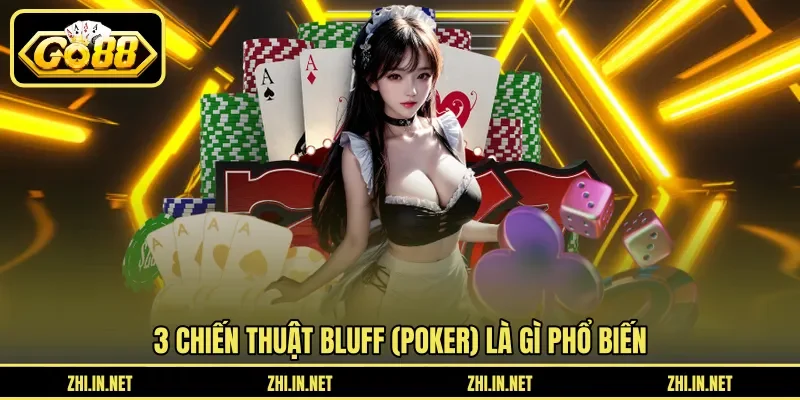 Bluff (Poker) Là Gì – Chiến Thuật Tâm Lý Lừa Đối Thủ 11 Sunwin 3 chiến thuật Bluff (poker) là gì phổ biến