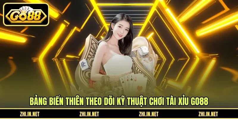 Kỹ Thuật Chơi Tài Xỉu GO88 – Ứng Dụng Bảng Biến Thiên