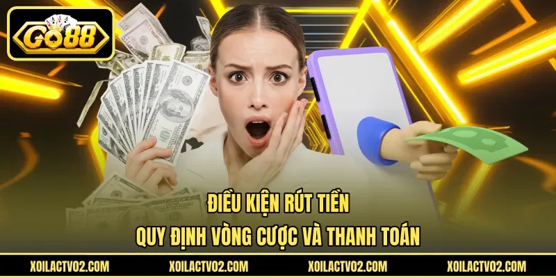 Điều kiện rút tiền