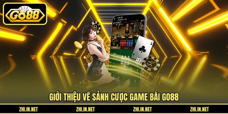 Giới thiệu về sảnh cược game bài Go88