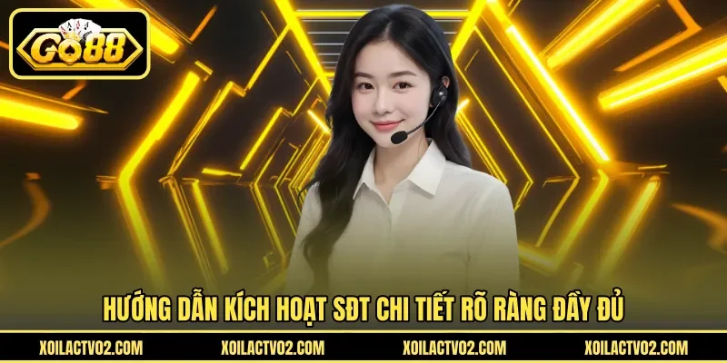 Hướng Dẫn Kích Hoạt SĐT - Xác Minh Số Điện Thoại GO88 3 Sunwin Hướng dẫn kích hoạt SĐT chi tiết rõ ràng đầy đủ