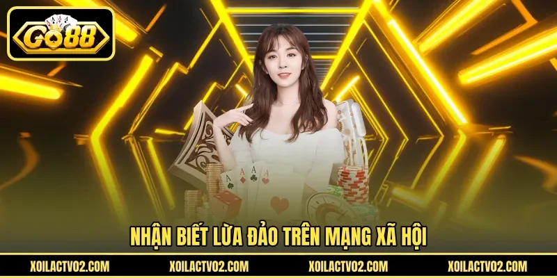 Nhận biết lừa đảo trên mạng xã hội