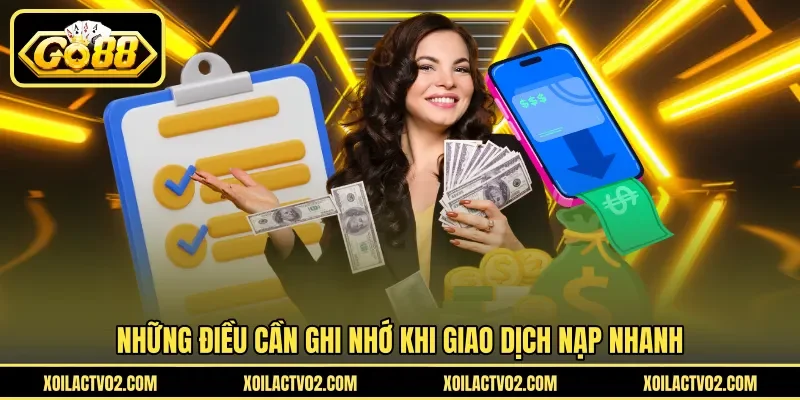 Những điều cần ghi nhớ khi giao dịch nạp nhanh