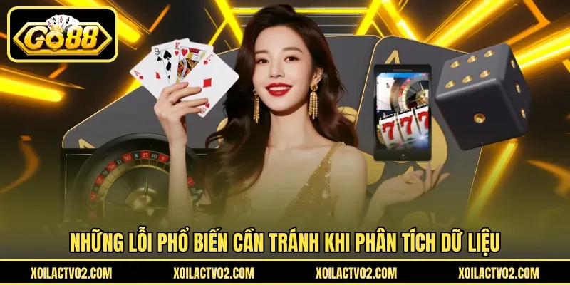 Những lỗi phổ biến cần tránh khi phân tích dữ liệu