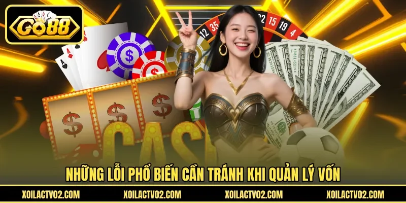 Những lỗi phổ biến cần tránh khi quản lý vốn