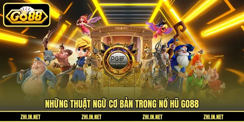 Những thuật ngữ cơ bản trong nổ hũ Go88