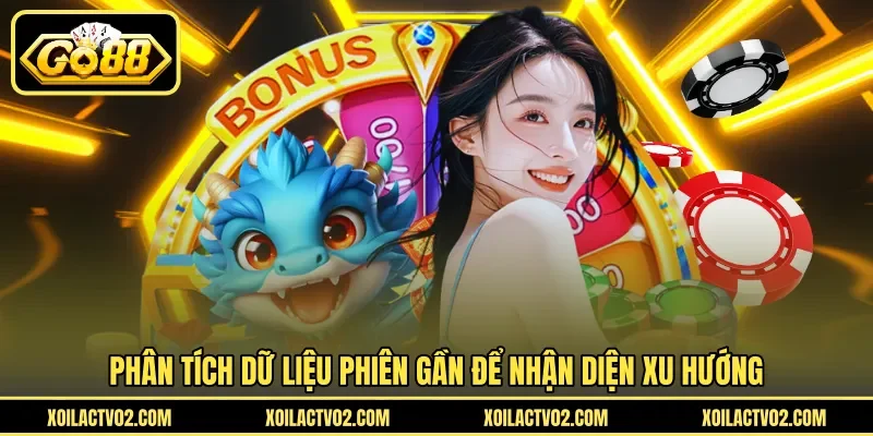 Phân tích dữ liệu phiên gần để nhận diện xu hướng