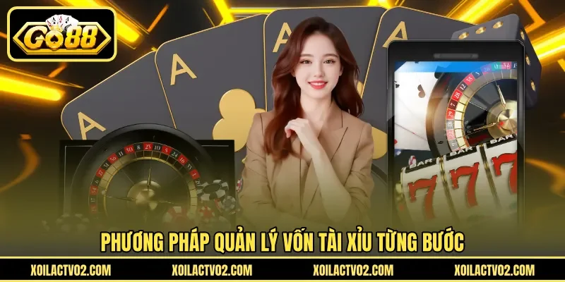 Phương pháp quản lý vốn tài xỉu từng bước