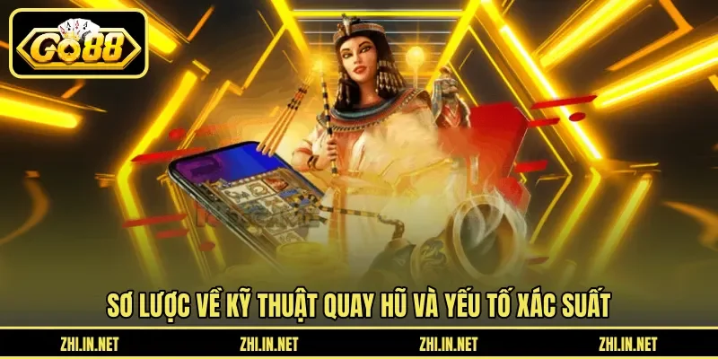 Kỹ Thuật Quay Hũ Dễ Nổ Giúp Bạn Trúng Thưởng Khủng 2 Sunwin Sơ lược về kỹ thuật quay hũ và yếu tố xác suất