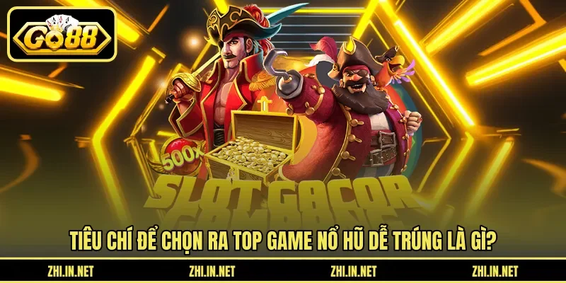 Top Game Nổ Hũ – Siêu Phẩm Đổi Thưởng Hàng Đầu Tại Go88 2 Sunwin Tiêu chí để chọn ra top game nổ hũ dễ trúng là gì?