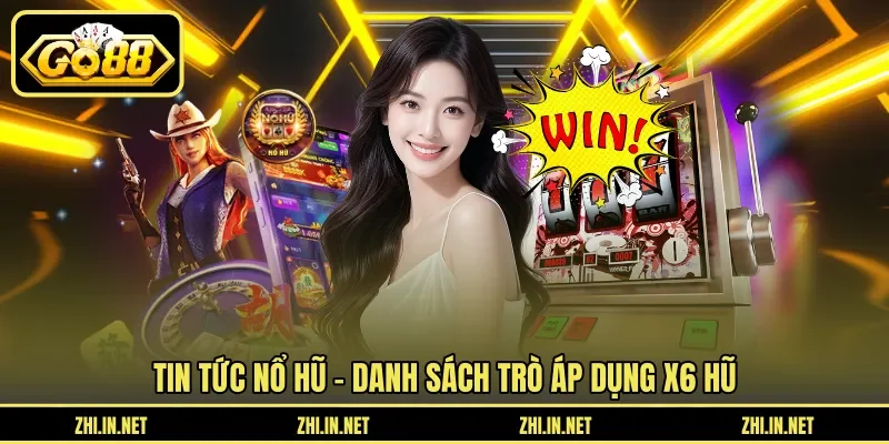 Tin Tức Nổ Hũ - Sự Kiện X6 Hũ Mỗi Tuần Cập Nhật 2026 3 Sunwin Tin tức nổ hũ - Danh sách trò áp dụng X6 hũ