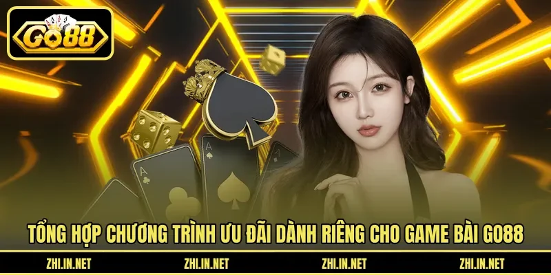 Tổng hợp chương trình ưu đãi dành riêng cho game bài GO88