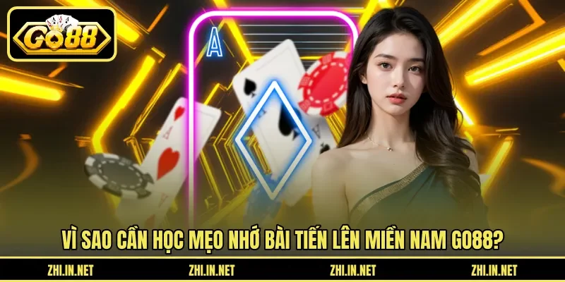 Vì sao cần học mẹo nhớ bài Tiến lên miền nam GO88?