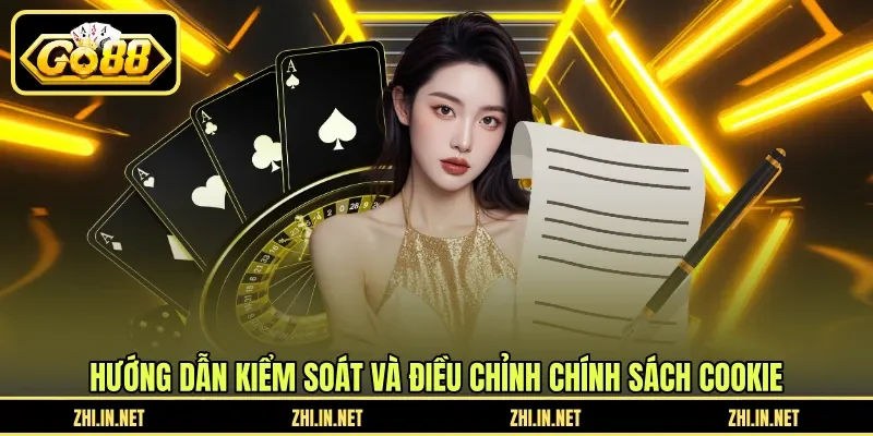 Hướng dẫn kiểm soát và điều chỉnh chính sách cookie